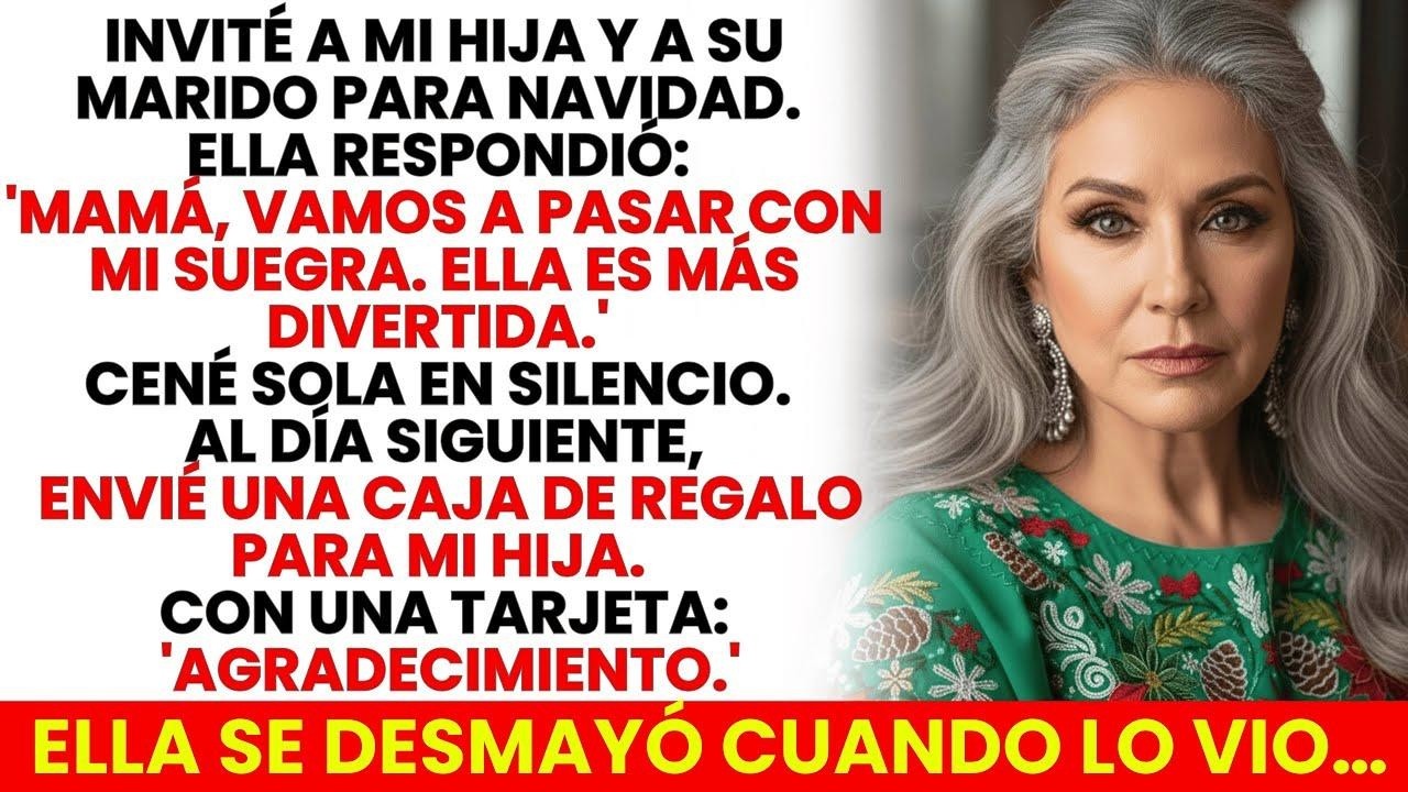 Mamá, Pasaremos Navidad Con Mi Suegra. Ella Es Más Divertida Envié Una Sorpresa Y Ella Se Desmayó…