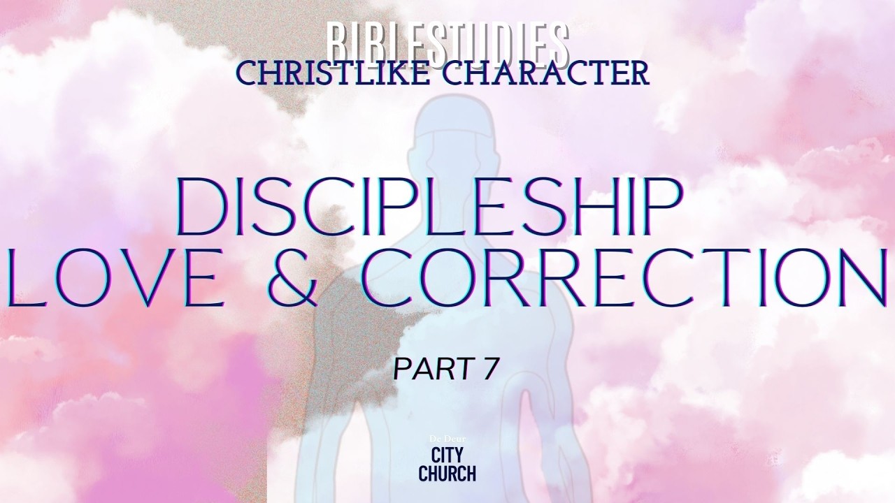 Discipleship, Love & Correction | De Deur City Church