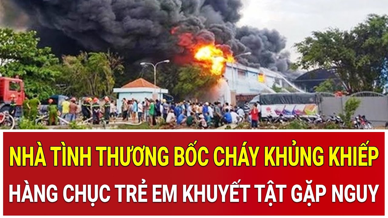 Lửa dữ tấn công khu Nhà tình thương, khói đen bao trùm, hàng chục người hoảng loạn tháo chạy