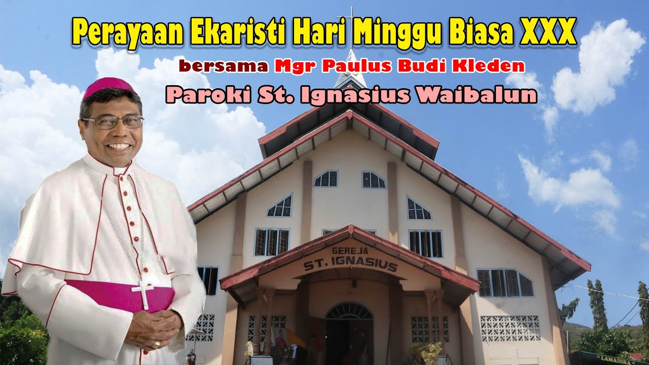 Perayaan Ekaristi Minggu Biasa XXX bersama Mgr Paulus Budi Kleden di Gereja  St. Ignasius Waibalun