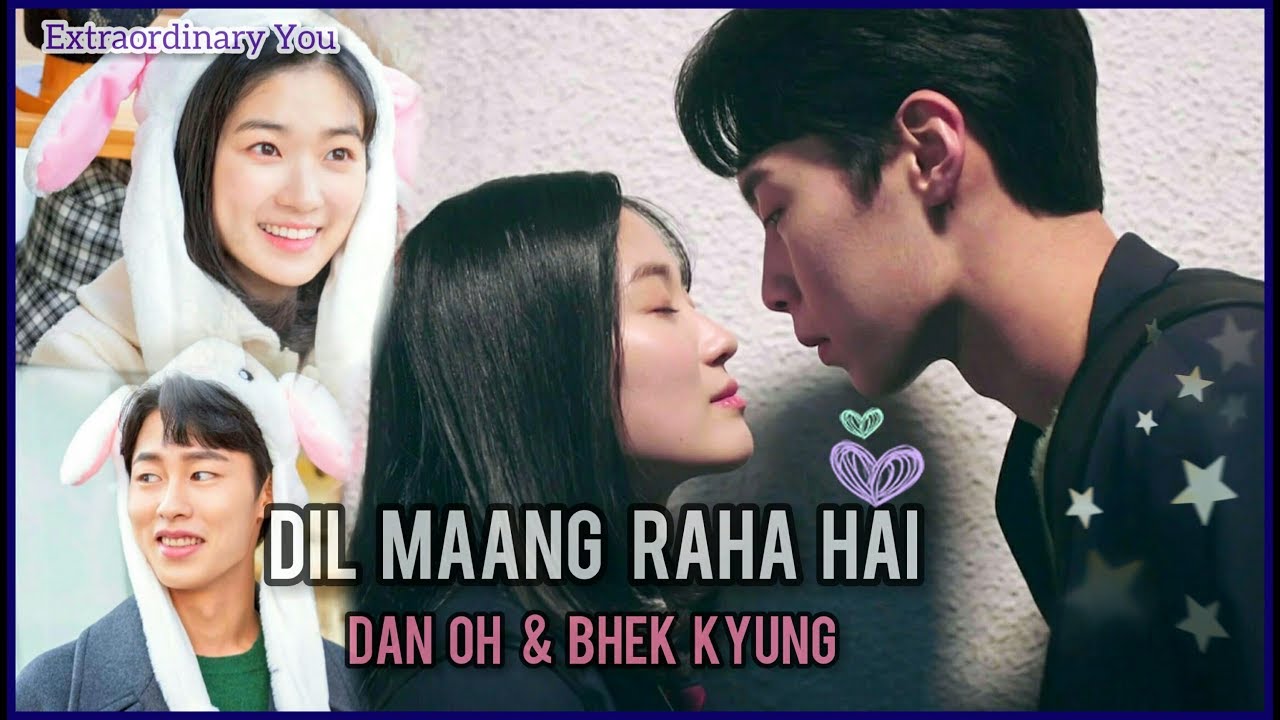 Extraordinary You MV || Kyung and Dan Oh || New Hindi Korean Mix || Dil Maang Raha Hai || Korean Mix