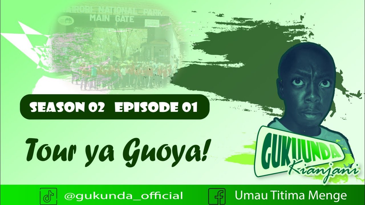 Season 2 | Gûkuunda Kianjani | Ep 01 | Tour ya Guoya