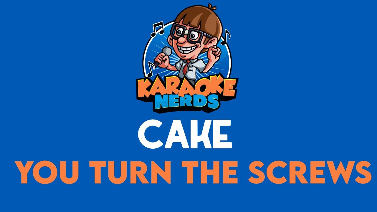 Cake - You Turn The Screws (Karaoke)