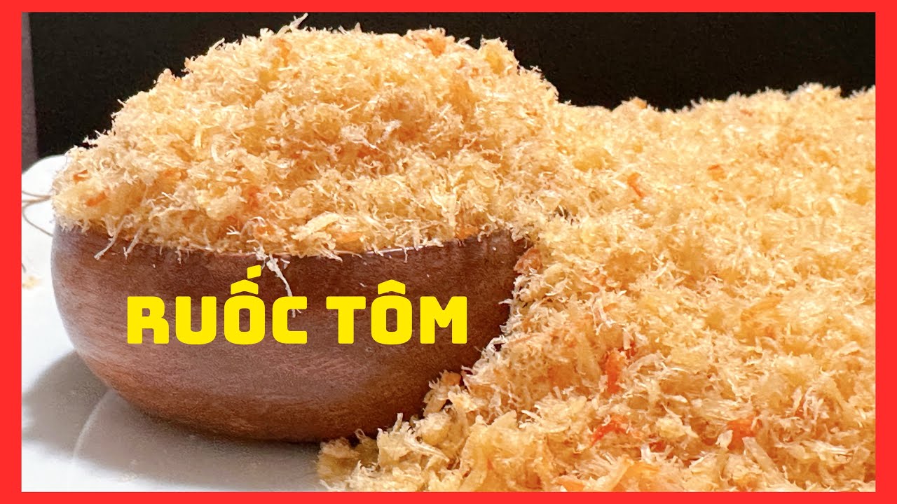 RUỐC- CHÀ BÔNG TÔM tơi bông, bổ dưỡng ngọt tự nhiên vừa nhanh vừa dễ làm 