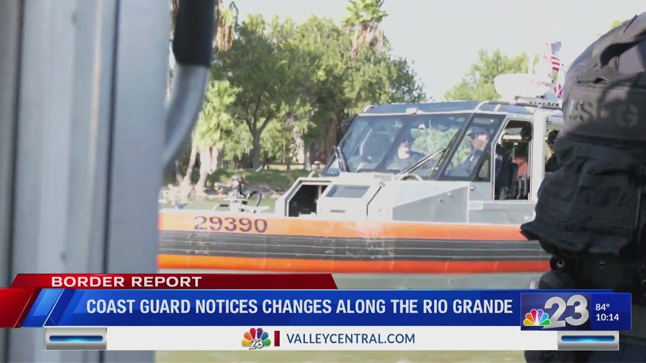 Coast guard notices changes along the Rio Grande