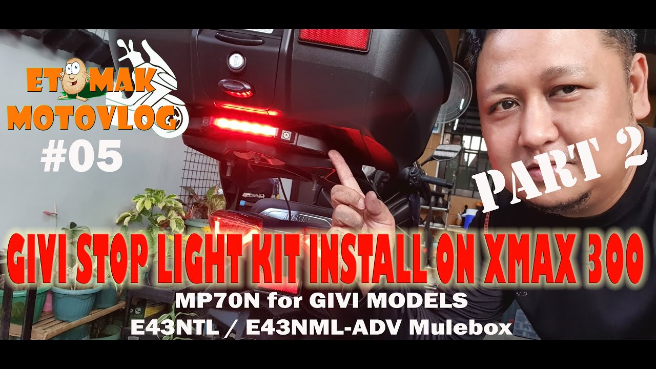 PART 2 - XMAX 300 GIVI STOP LIGHT - GIVI MP70N - E43NTL / E43NML-ADV - PART 2