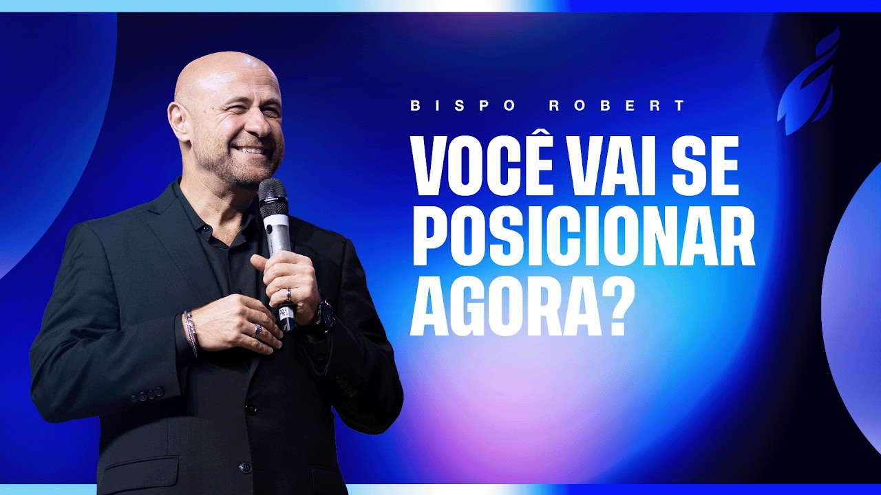 VOCÊ VAI SE POSICIONAR AGORA? - BISPO ROBERT