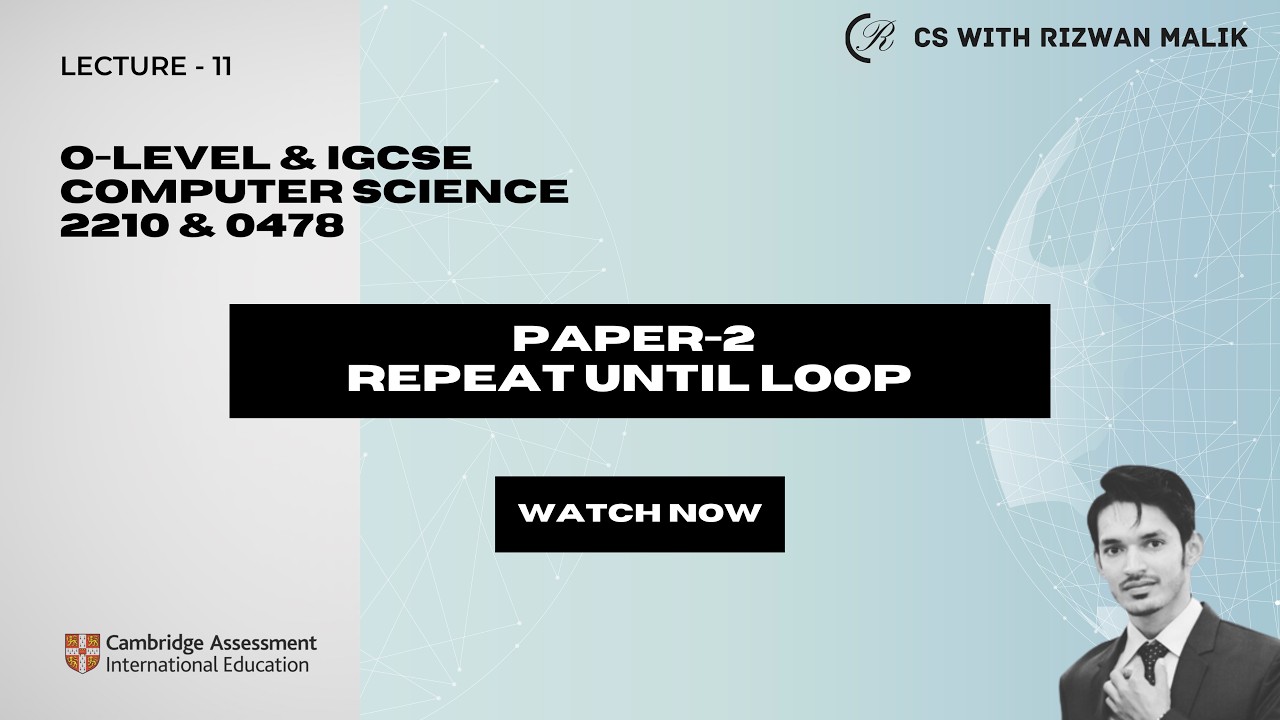 Lecture#9 REPEAT...UNTIL Loop || Computer Science (0478 & 2210)