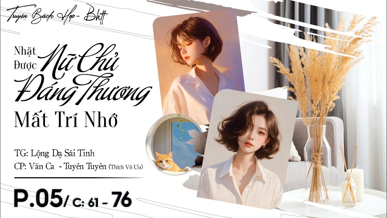 P5 - Nhặt Được Nữ Chủ Tổng Tài Đáng Thương Mất Trí Nhớ - C : 61- 76