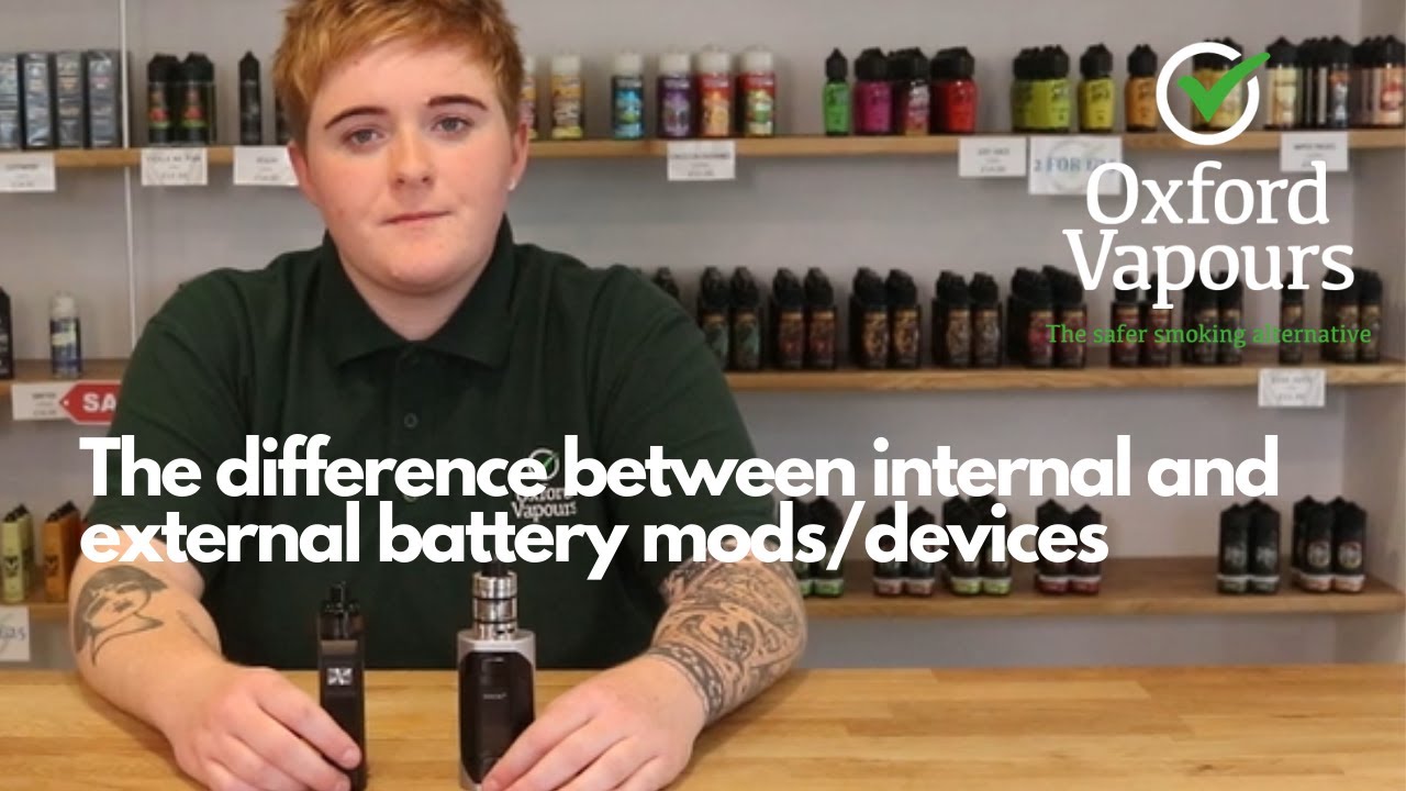 The difference between Internal and External battery vaping Mods/devices