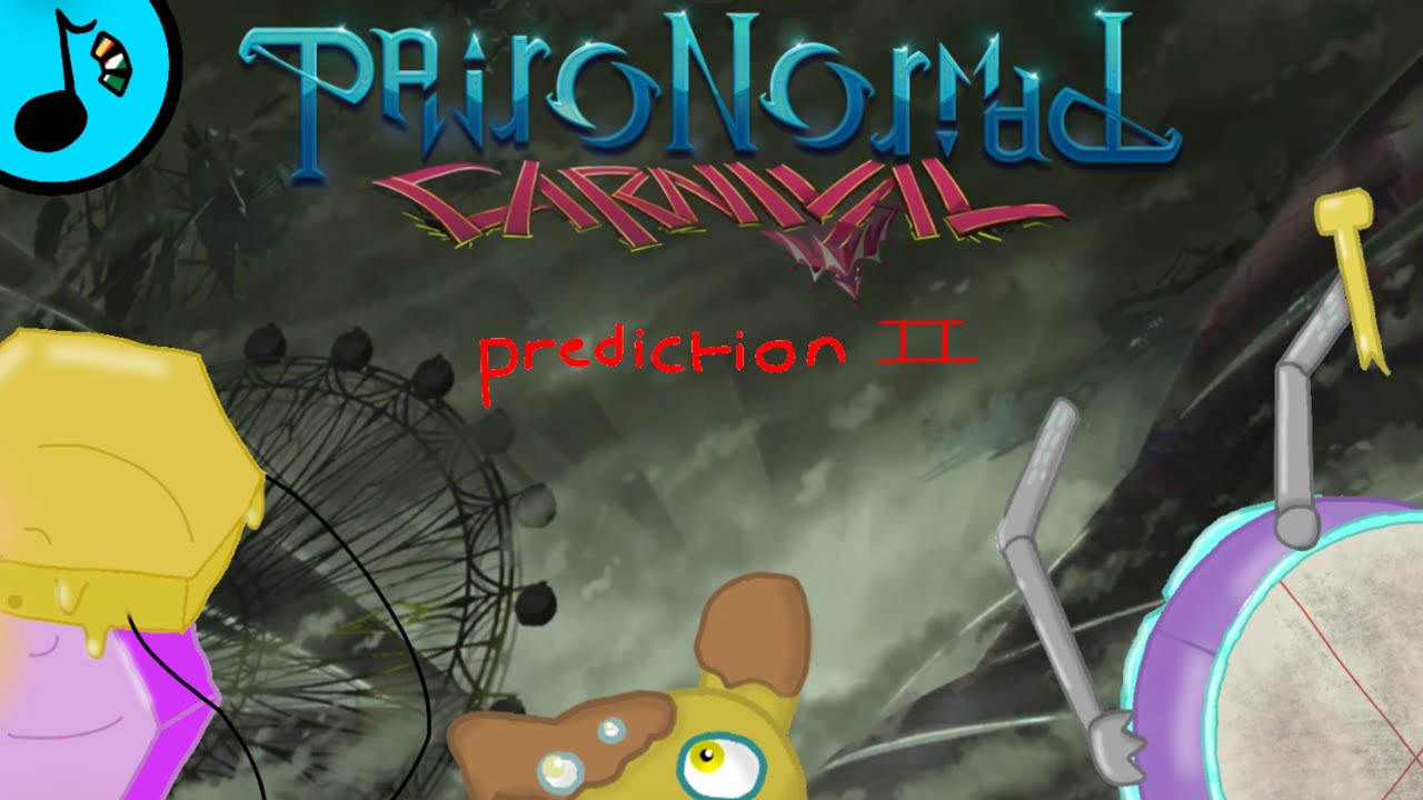 Minor Paironormal Carnival (PREDICTION II)