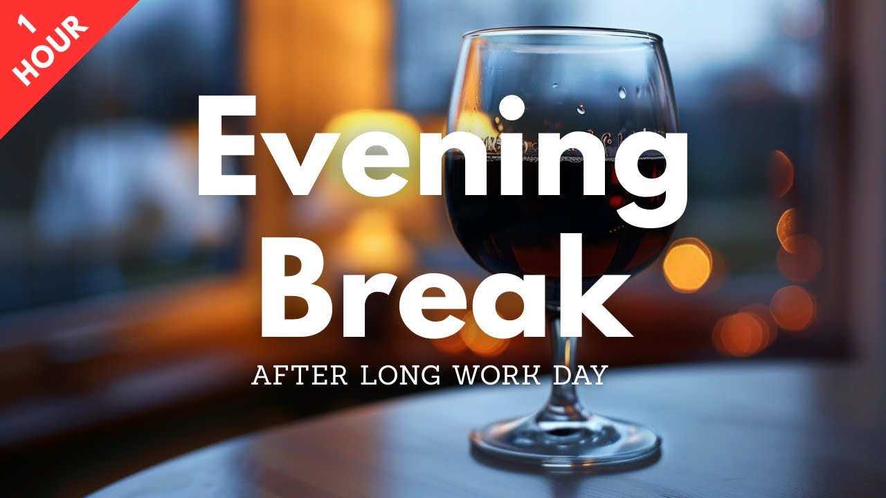 Evening Break After Long Workday | Ambient Chillout