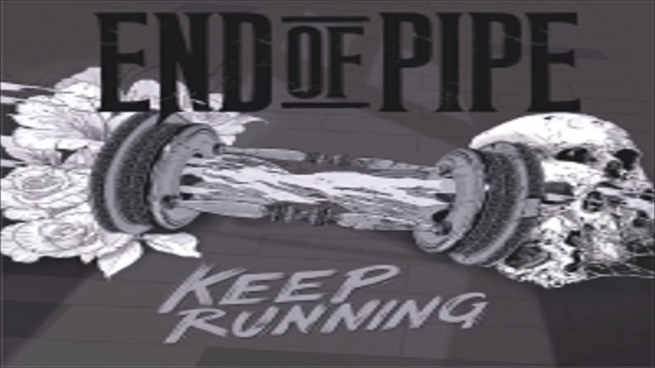 End of Pipe - Keep Running [2012] Full Album