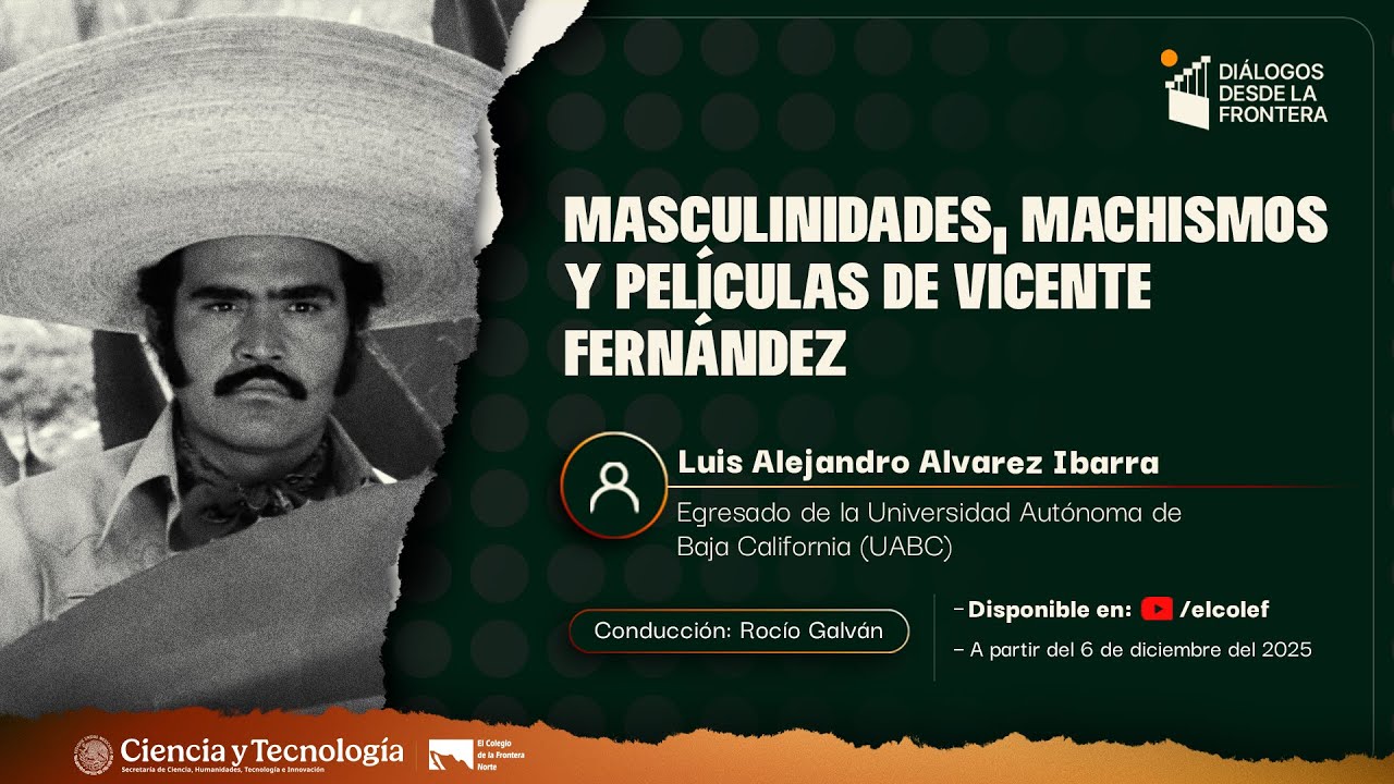 Masculinidades, machismos y películas de Vicente Fernández | Diálogos desde la frontera #413