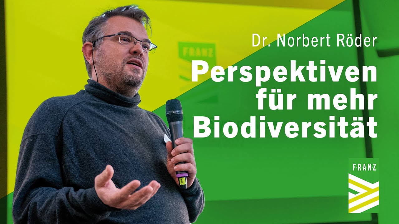 Perspektiven für mehr Biodiversität - Dr. Norbert Röder I 2. FRANZ Symposium: Zwischenbilanz 2022