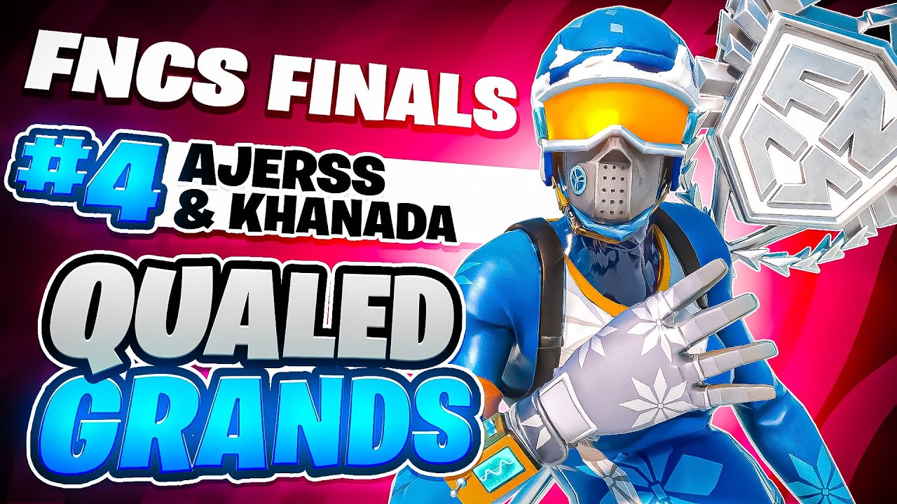 4TH FNCS FINALS 🏆 (QUALIFIED GRANDS) w/ Khanada | Ajerss