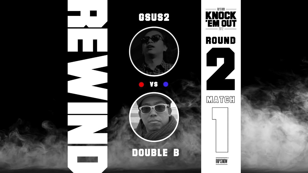 KNOCK 'EM OUT (2012): GSUS2 vs DOUBLE B (ROUND 2) | RAP IS NOW