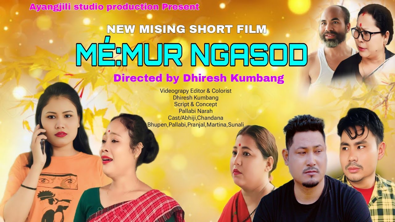 NEW SHORT FILM MÉ:MUR NGASOD!CHANDANA DOLEY,ABHIJIT DOLEY,PALLABI NARAH,PRANJAL MILI
