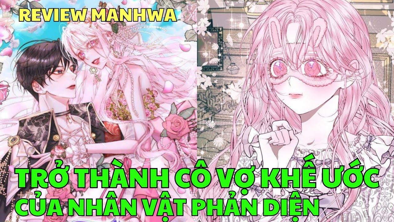 TRỞ THÀNH CÔ VỢ KHẾ ƯỚC CỦA NHÂN VẬT PHẢN DIỆN | Review Manhwa