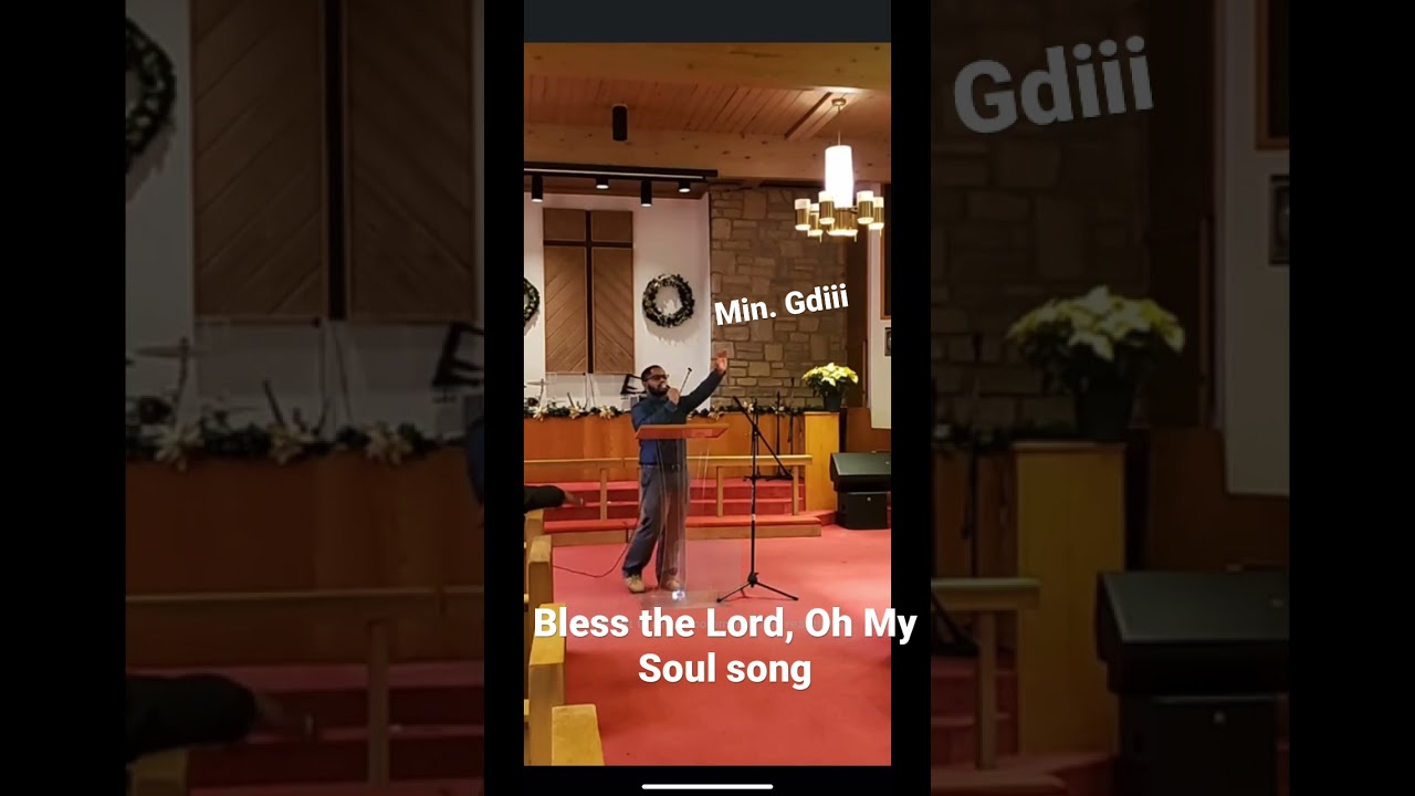 Min. Gdiii Singing Bless the Lord, Oh My Soul song
