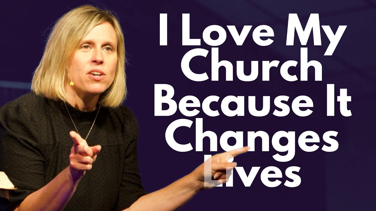 I Love My Church Because It Changes Lives