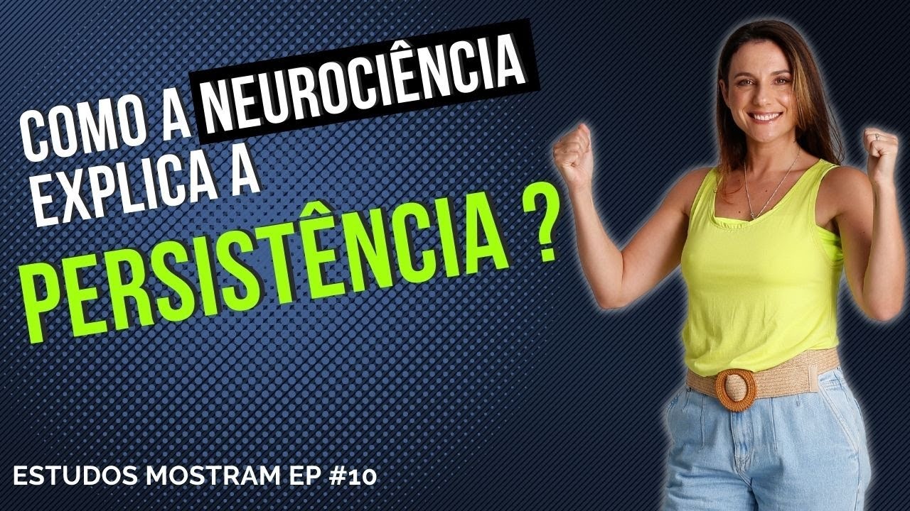 Como a Neurociência explica a Persistência