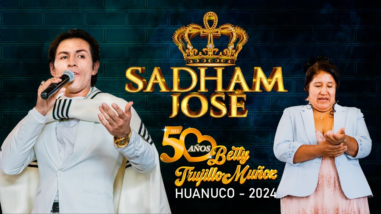 SADHAM JOSÉ  50 AÑOS BETTY TRUJILLO MUÑOZ - HUANUCO 2025