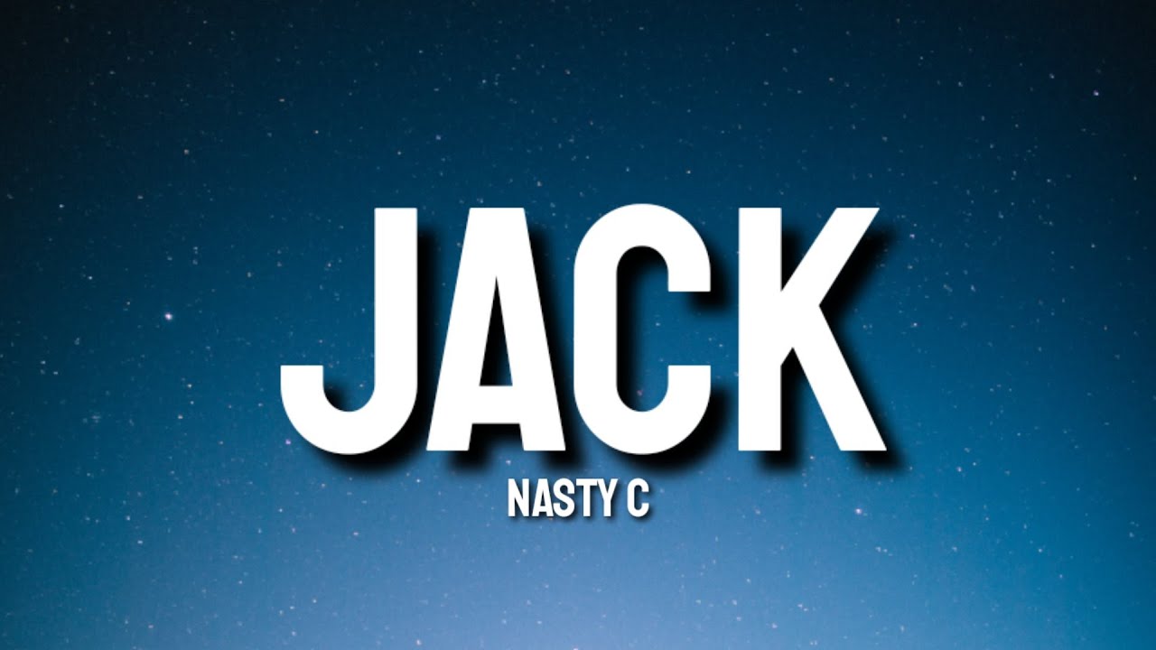 Nasty C - Jack (Lyrics)