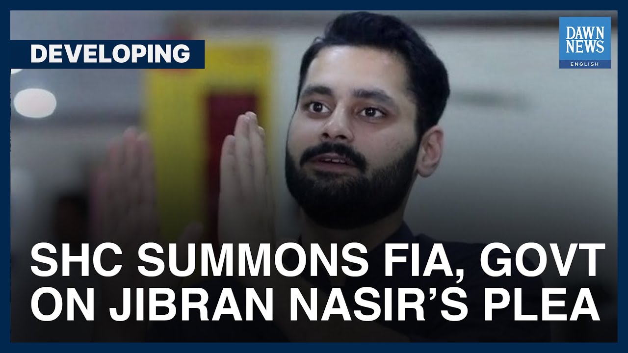 SHC Summons FIA, Govt On Jibran Nasir&rsquo;s Plea Against &lsquo;Unlawful Restriction On Travel&rsquo; | Developing
