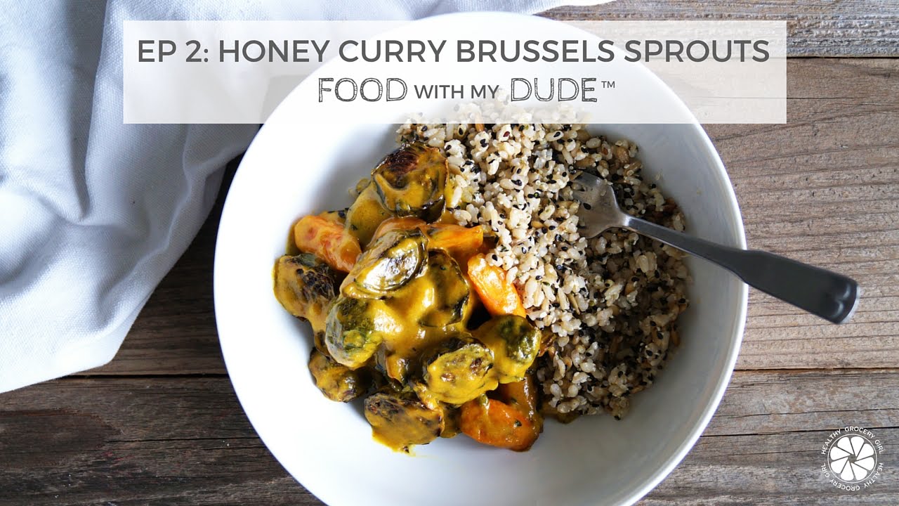 EP 2: Honey Curry Brussels Sprouts w/ Super Seeded Rice | Food With My Dude™ | Healthy Grocery Girl