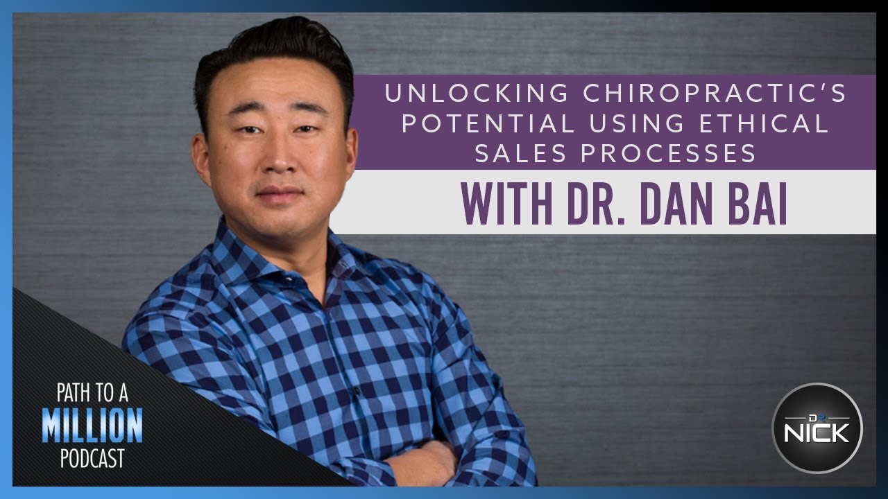 CloseForChiro Dr  Dan Bai Shares How Chiropractors Can Unlock Their True Potential With Dr  Nick
