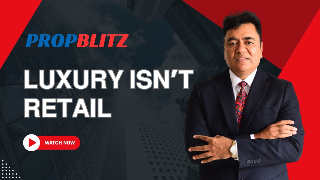 Buying Luxury Property? How Developers Evaluate Buyers Before Engaging | Propblitz Advisory