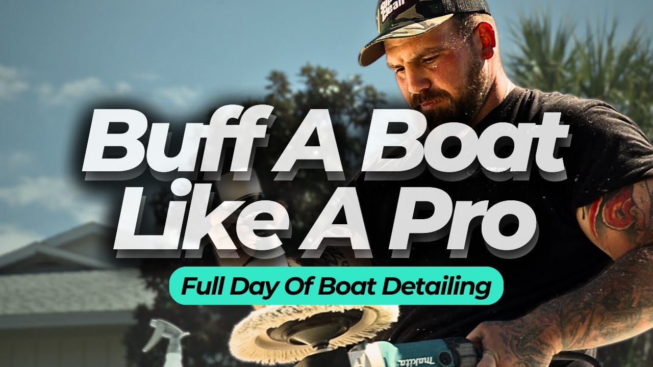 Boat Buffing 101 : Full Day Of Boat Detailing Tips
