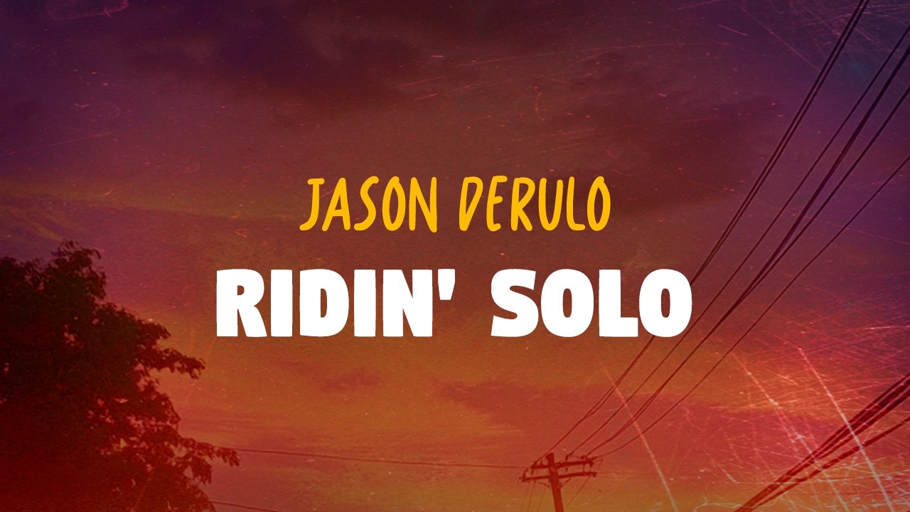 Jason Derulo - Ridin' Solo (Lyrics)