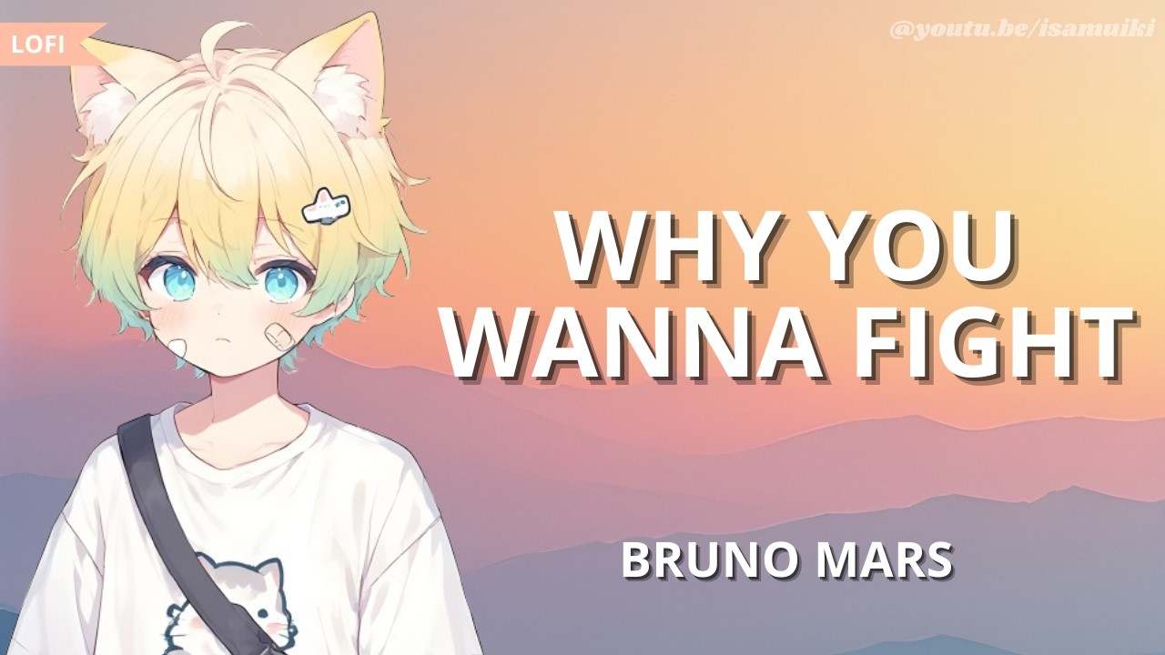 Bruno Mars - Why You Wanna Fight? | Lofi Slow + Lyrics