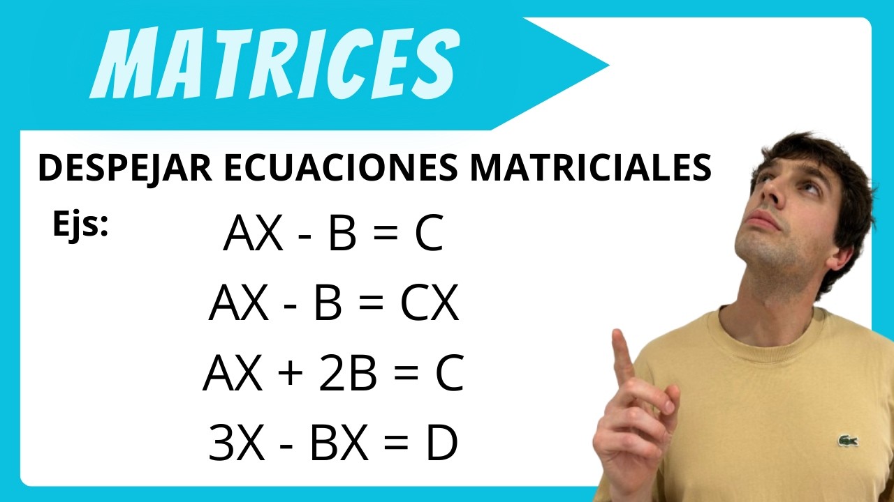 DESPEJE ECUACIONES MATRICIALES. Ejercicios resueltos.