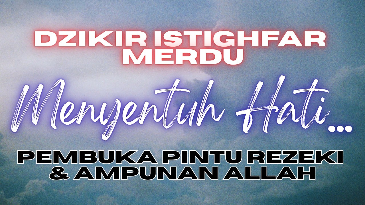 Dzikir Istighfar Merdu & Menyentuh Hati | Pembuka Pintu Rezeki dan Ampunan Allah