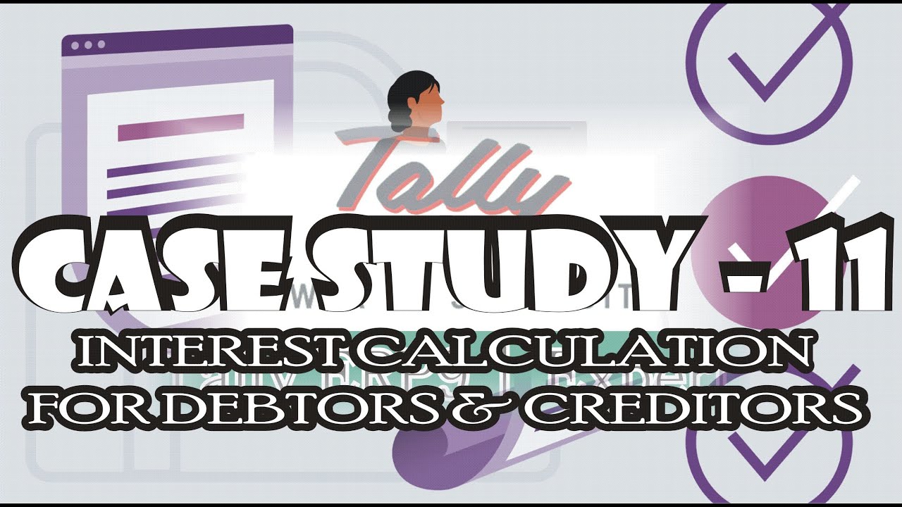 Case Study 11 | Accounting with Interest Calculation for due amounts | Tally.ERP9 | Nikhil Agarwal