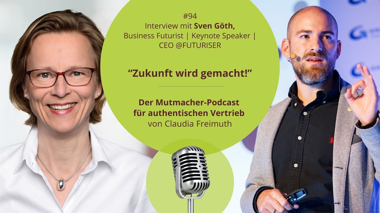 “Zukunft wird gemacht!” - mit Sven Göth, Business Futurist | Keynote Speaker | CEO @FUTURISER