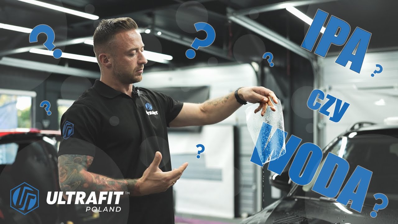 IPA czy WODA? Co z tego używamy do naszej folii?/PPF/ ULTRAFIT Poland