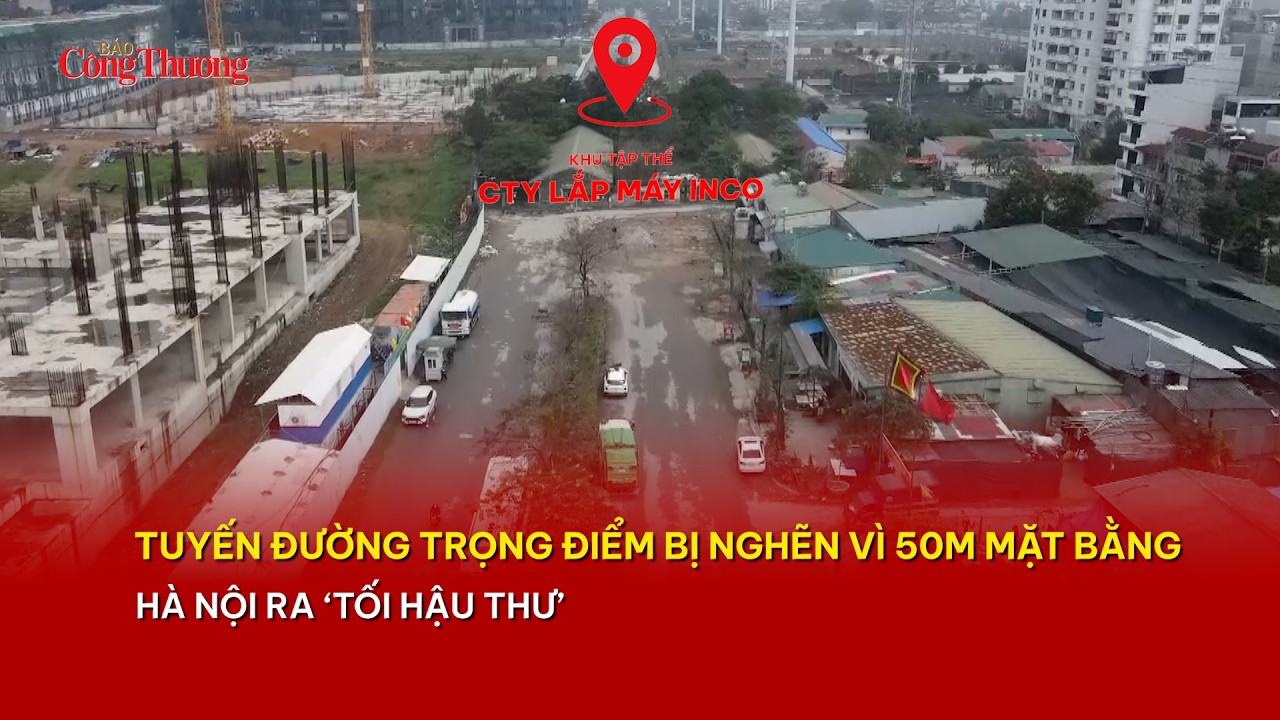Tuyến đường trọng điểm bị nghẽn vì 50m mặt bằng, Hà Nội ra tối hậu thư