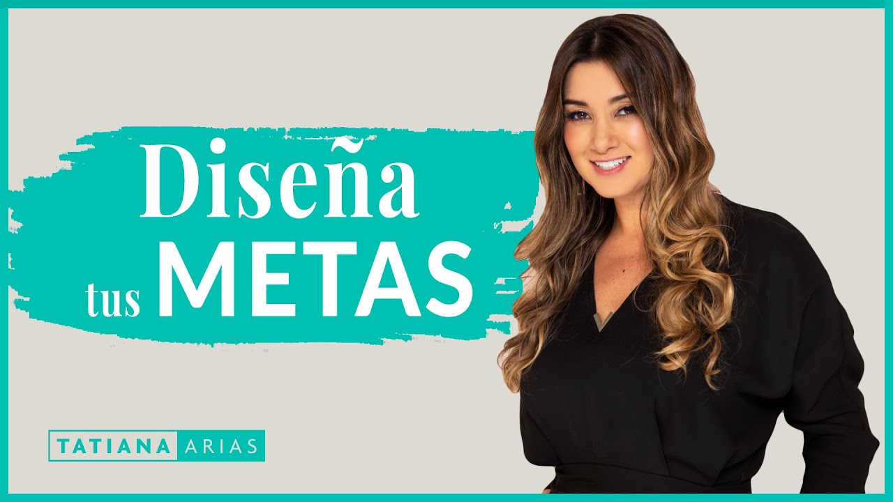 Cómo Empezar a Diseñar tus Metas