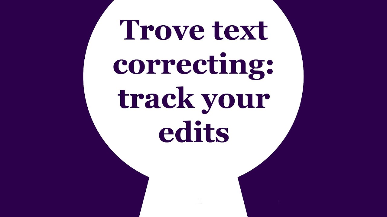 Trove Tip | Trove text correcting: track your edits