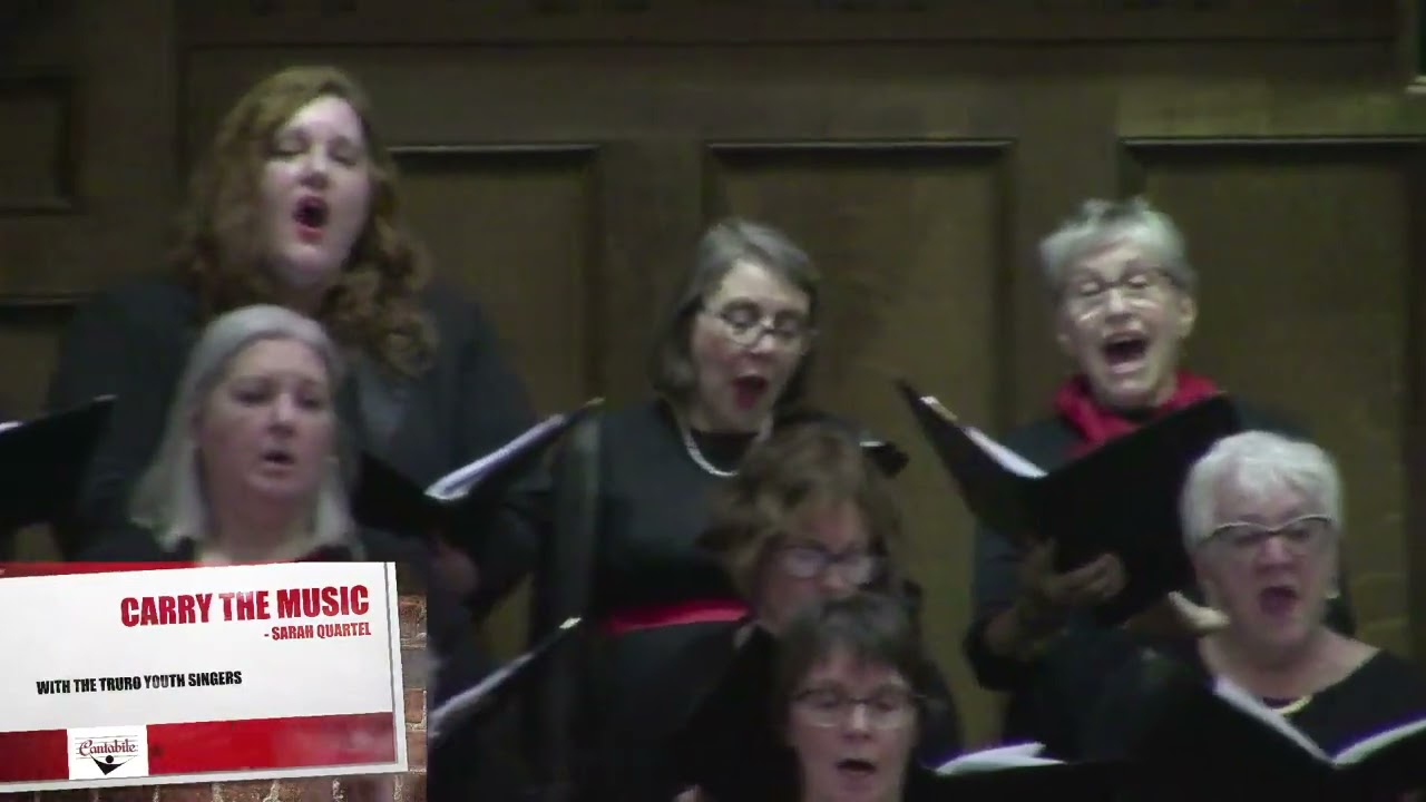 Carry the Music - Sarah Quartel - Cantabile Singers and Truro Youth Singers