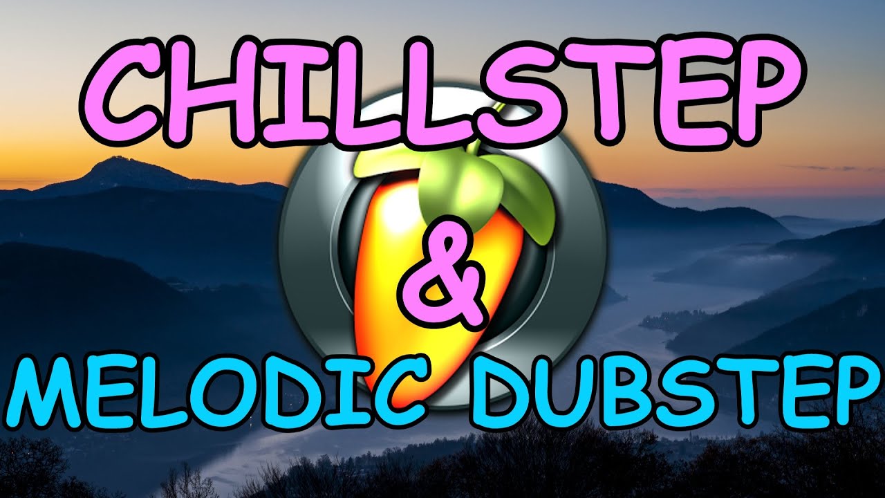 How To: Chillstep / Melodic Dubstep From Scratch Tutorial FL Studio 12 (+Tips)