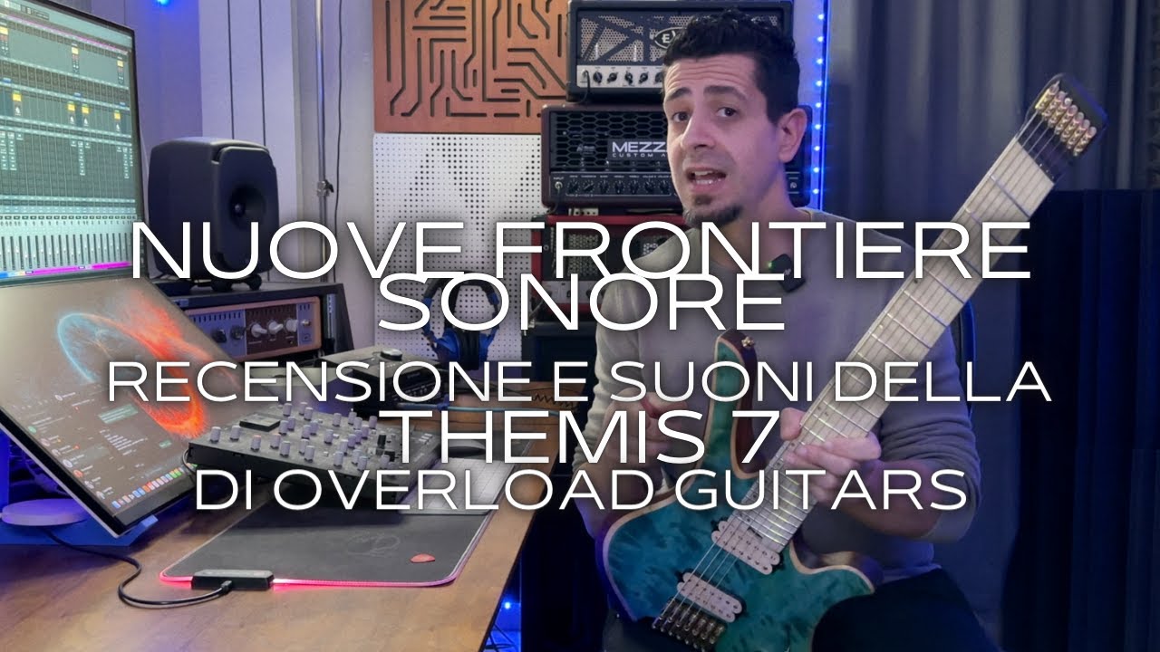NUOVE FRONTIERE SONORE - OVERLOAD THEMIS 7 - RECENSIONE E SUONI @OverloadGuitars #guitardemo