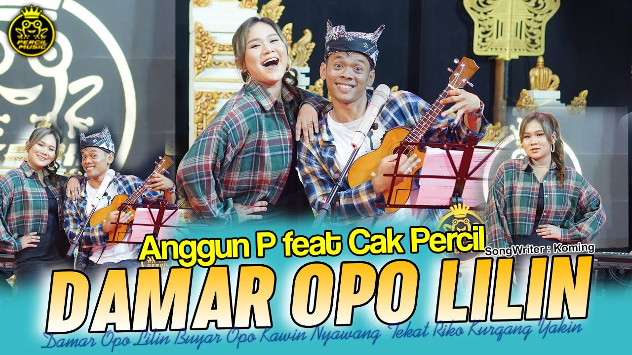 DAMAR OPO LILIN  ANGGUN P feat CAK PERCIL