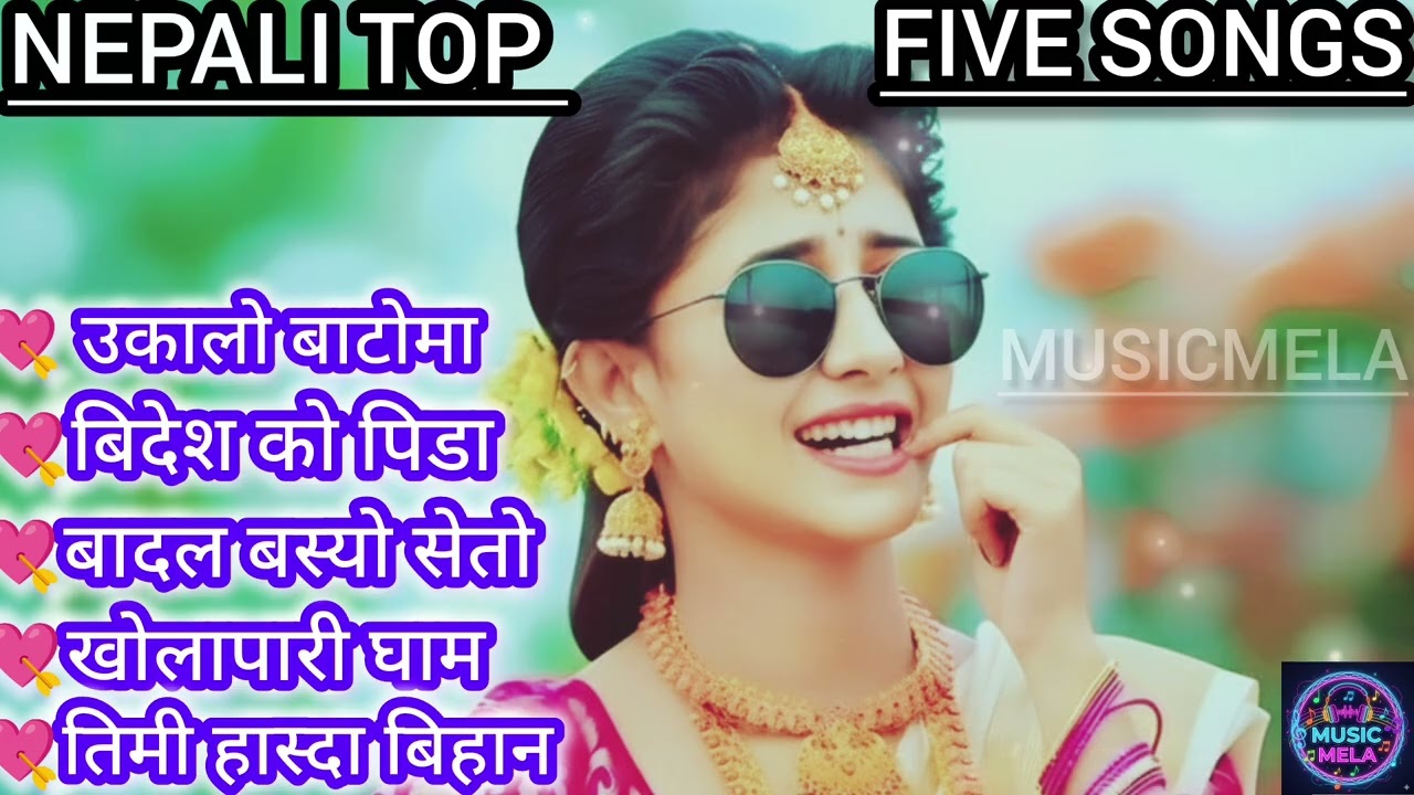 Nepali Top Five Song Best Nepali lok bhaka remix Songs Collection Best Nepali Songs Hits Nepali Song