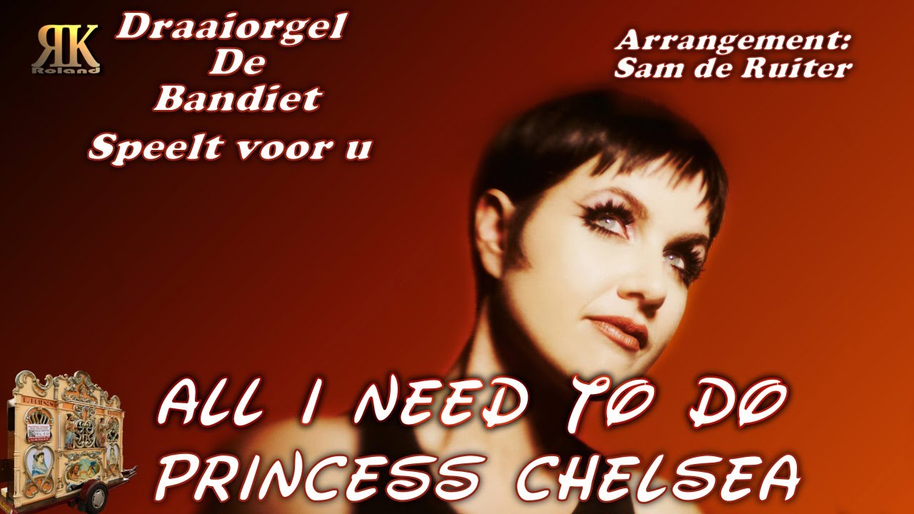 Draaiorgel de Bandiet speelt: All I Need to Do - Princess Chelsea