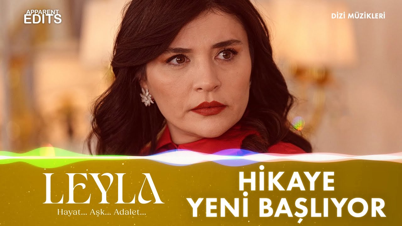 Hikaye Yeni Başlıyor (Leyla: Hayat... Aşk... Adalet... Dizi Müzikleri)